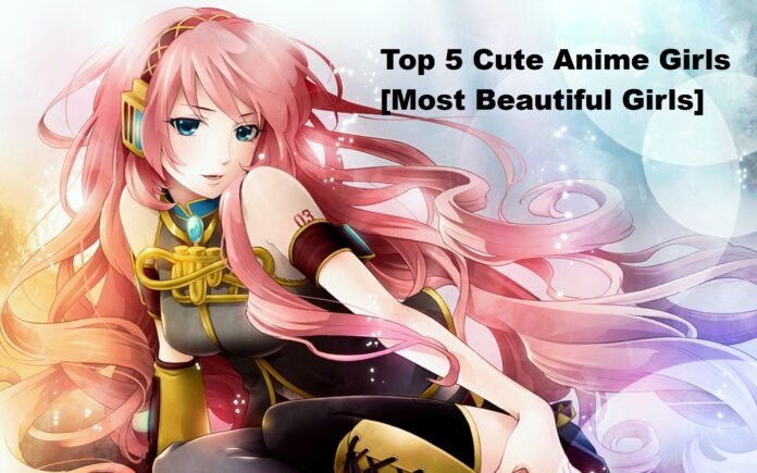 Top 5 Cute Anime Girls [Most Beautiful Girls]